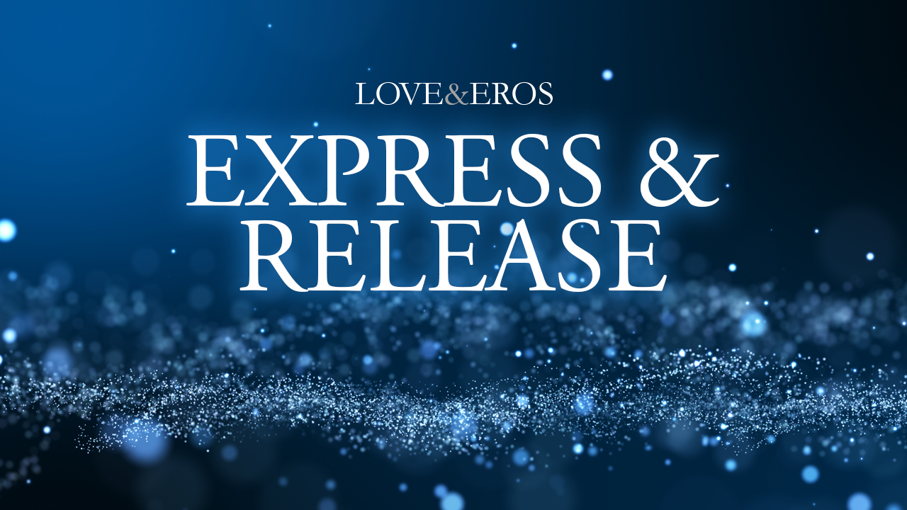 Love & Eros - Express and Release